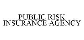 PUBLIC RISK INSURANCE AGENCY