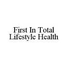 FIRST IN TOTAL LIFESTYLE HEALTH