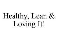 HEALTHY, LEAN & LOVING IT!