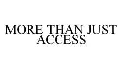 MORE THAN JUST ACCESS