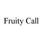 FRUITY CALL