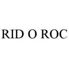 RID O ROC