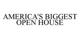 AMERICA'S BIGGEST OPEN HOUSE
