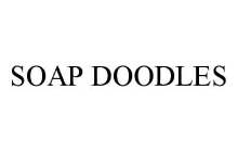SOAP DOODLES