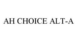 AH CHOICE ALT-A