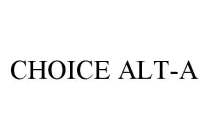 CHOICE ALT-A