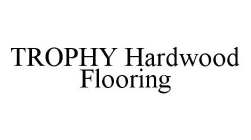 TROPHY HARDWOOD FLOORING