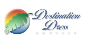 DESTINATION DRESS COMPANY