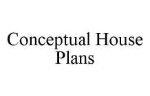 CONCEPTUAL HOUSE PLANS