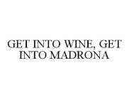 GET INTO WINE, GET INTO MADRONA