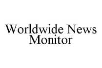 WORLDWIDE NEWS MONITOR