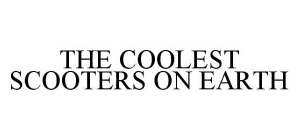 THE COOLEST SCOOTERS ON EARTH