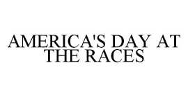 AMERICA'S DAY AT THE RACES