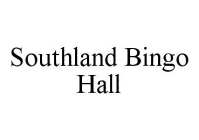SOUTHLAND BINGO HALL