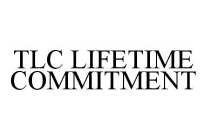 TLC LIFETIME COMMITMENT