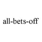 ALL-BETS-OFF