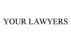 YOUR LAWYERS