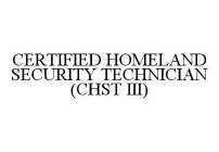 CERTIFIED HOMELAND SECURITY TECHNICIAN (CHST III)