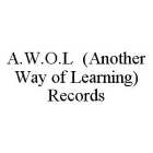 A.W.O.L (ANOTHER WAY OF LEARNING) RECORDS