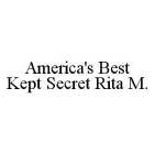 AMERICA'S BEST KEPT SECRET RITA M.