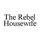 THE REBEL HOUSEWIFE