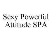 SEXY POWERFUL ATTITUDE SPA
