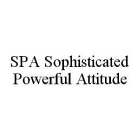 SPA SOPHISTICATED POWERFUL ATTITUDE