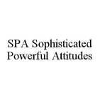 SPA SOPHISTICATED POWERFUL ATTITUDES