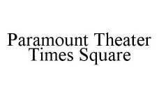 PARAMOUNT THEATER TIMES SQUARE