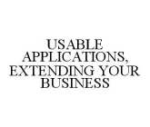 USABLE APPLICATIONS, EXTENDING YOUR BUSINESS