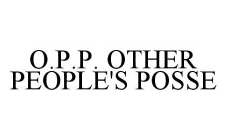 O.P.P. OTHER PEOPLE'S POSSE