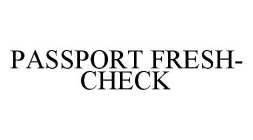 PASSPORT FRESH-CHECK