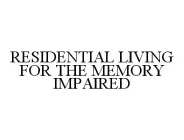 RESIDENTIAL LIVING FOR THE MEMORY IMPAIRED