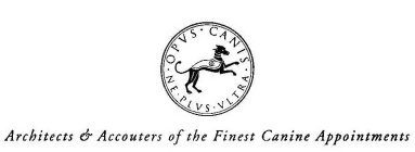 ARCHITECTS AND ACCOUTERS OF THE FINEST CANINE APPOINTMENTS OPVS CANIS NE PLVS VLTRA
