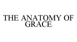 THE ANATOMY OF GRACE