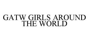 GATW GIRLS AROUND THE WORLD