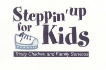 STEPPIN' UP FOR KIDS TRINITY CHILDREN AND FAMILY SERVICES