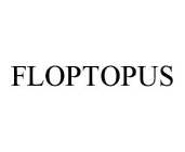 FLOPTOPUS