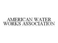 AMERICAN WATER WORKS ASSOCIATION