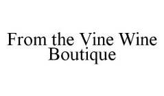 FROM THE VINE WINE BOUTIQUE