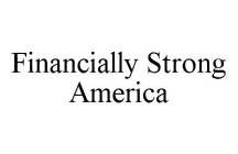 FINANCIALLY STRONG AMERICA