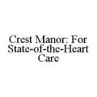 CREST MANOR: FOR STATE-OF-THE-HEART CARE