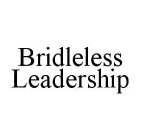 BRIDLELESS LEADERSHIP