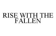 RISE WITH THE FALLEN
