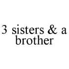 3 SISTERS & A BROTHER