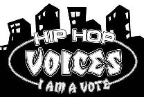 HIP HOP VOICES I AM A VOTE