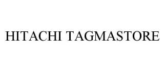 HITACHI TAGMASTORE