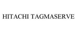 HITACHI TAGMASERVE