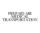 PREPAID AIR MEDICAL TRANSPORTATION