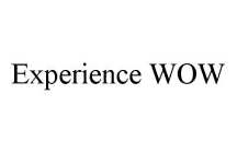 EXPERIENCE WOW